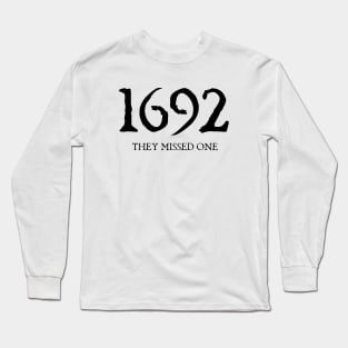 1692 They Missed One Long Sleeve T-Shirt